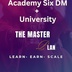 May include: A purple and blue gradient background with the text "Academy Six DM + University THE MASTER PLAN LEARN - EARN - SCALE" in gold lettering. The text "Academy Six DM" is in a smaller font size and is located in the bottom left corner of the image.
