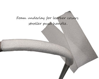 Foam underlay for leather covers on the stroller push handle