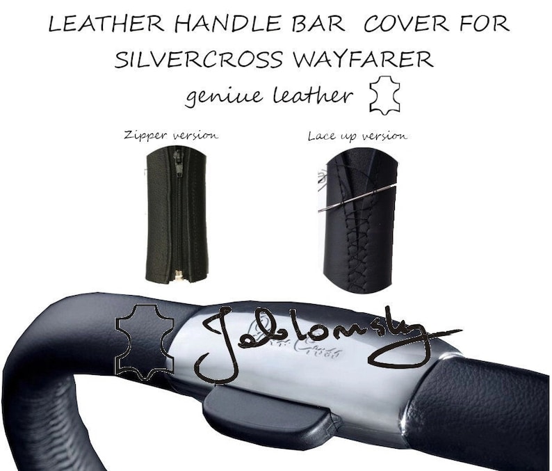 May include: Black leather handlebar cover for a Silvercross Wayfarer pushchair. The cover is available in two styles: zipper and lace-up. The image shows the handlebar with the cover installed. The text "geniue leather" is visible in the image.
