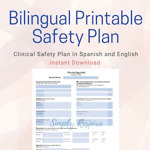 May include: A printable safety plan in Spanish and English. The document includes sections for personal information, warning signs, coping skills, and emergency contacts. The document is titled "Bilingual Printable Safety Plan" and "Clinical Safety Plan in Spanish and English".