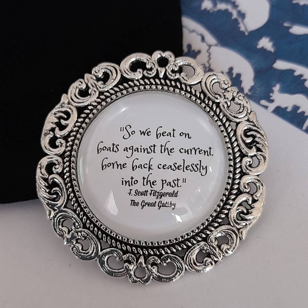 The Great Gatsby Quote, F Scott Fitzgerald Quote, Book Quote Brooch