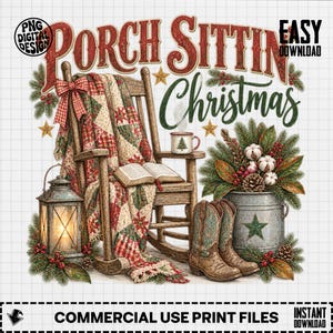 May include: A digital design featuring a wooden rocking chair draped with a red and green patchwork quilt, a lantern, an open book, a mug, and cowboy boots. Text reads: PNG DIGITAL DESIGN, PORCH SITTIN Christmas, EASY DOWNLOAD, COMMERCIAL USE PRINT FILES.