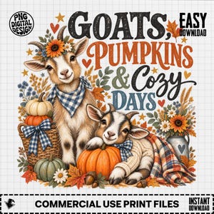 May include: A digital graphic design featuring two goats, pumpkins, and autumn foliage. One goat wears a blue gingham bandana, the other a blue gingham bow. Text reads: GOATS, PUMPKINS & Cozy DAYS. Includes PNG DIGITAL DESIGN and EASY DOWNLOAD labels.