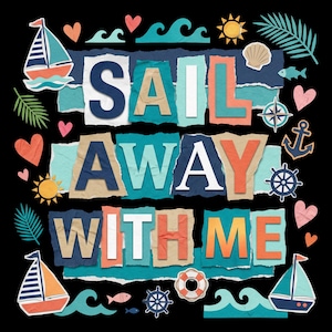 Sail Away With Me PNG, Nautical Clipart, Beach Vacation Sublimation PNG, Cruise Travel Digital Download, Summer Ocean Craft Design