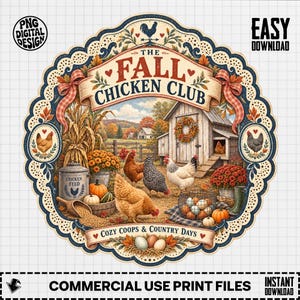 May include: A digital design featuring a circular frame with the text THE FALL CHICKEN CLUB and COZY COOPS & COUNTRY DAYS. The illustration shows a farm scene with chickens, a coop, pumpkins, corn stalks, and eggs, all in autumn colors.