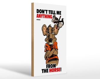 Wooden sign slogan 20 x 30 cm Don't tell me from the horse decoration sign wooden sign