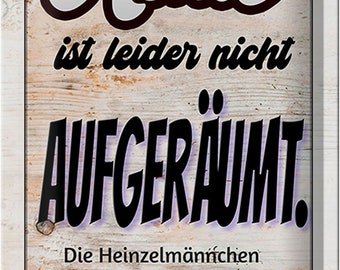 Blechschild Spruch 20x30 cm heute leider nicht aufgeräumt Deko Schild tin sign