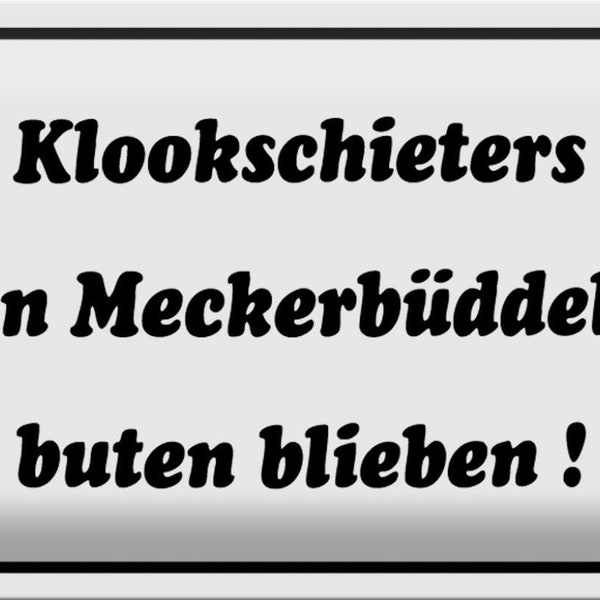 Blechschild Spruch 30 x 20 cm Klookschieters Meckerbüddels Deko Schild signe d’étain