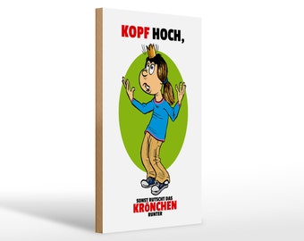 Holzschild Spruch 20x30cm Kopf hoch sonst rutscht Krönchen Deko Schild wooden sign