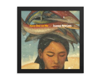 Have One on Me by Joanna Newsom Framed Poster