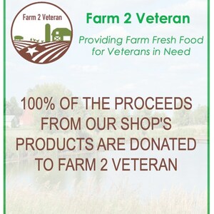 May include: A green and brown logo for Farm 2 Veteran, a non-profit organization that provides farm fresh food for veterans in need. The logo features a farm scene with a barn, a star, and the text "Farm 2 Veteran". The text "100% of the proceeds from our shop's products are donated to Farm 2 Veteran" is also visible.