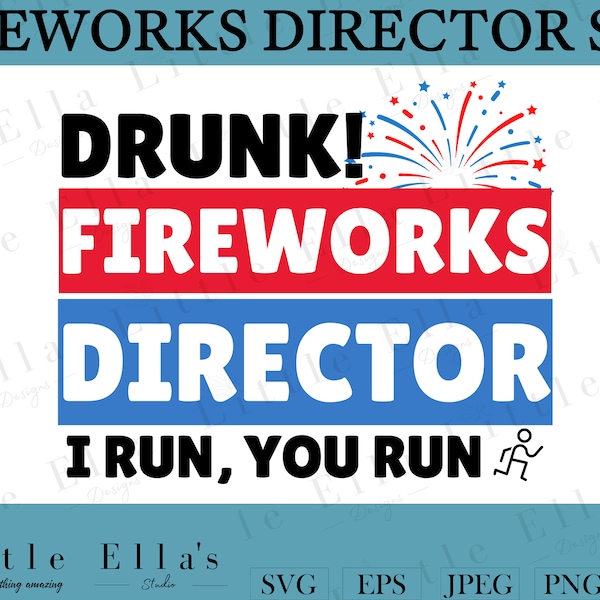 Fireworks Director 4th Of July SVG, Drunk 4th July SVG, 4th July svg, Fireworks Quote svg, Funny 4th July SVG, Independence Day svg