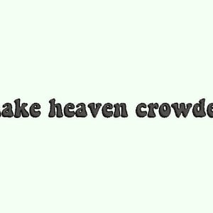 Make Heaven Crowded Embroidery file