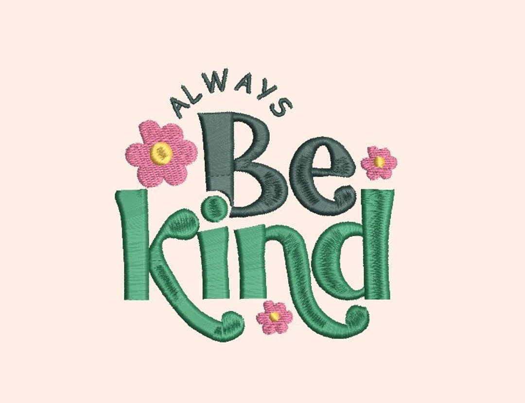 Always Be Kind Embroidery File Etsy