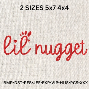May include: Red embroidery design of the text "lil nugget" with a small red heart and a stylized red chicken head above the word "lil". The text "2 SIZES 5x7 4x4" is at the top of the image. The text "BMP DST PES JEF EXP VIP HUS PCS XXX" is at the bottom of the image.