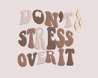 Fichier de broderie Don&#39;t Stress Over It