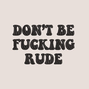 Dont Be Rude Funny Embroidery file