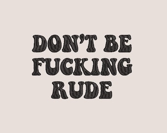 Dont Be Rude Funny Embroidery file