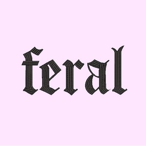 Feral Embroidery File: Gothic Font (4x4 & 5x7) (Digital Download)