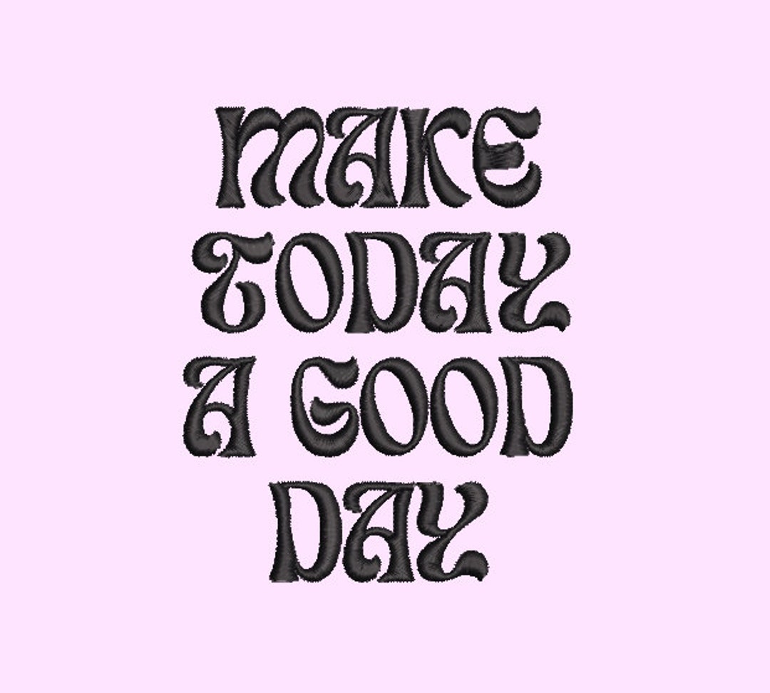 Make Today a Good Day Embroidery File - Etsy