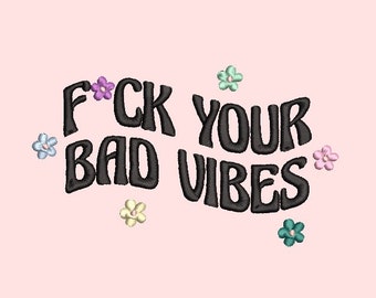 F your bad Vibes Embroidery file