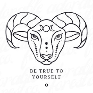 May include: Black and white line art illustration of a ram's head with a triple moon symbol on its forehead. The text "BE TRUE TO YOURSELF" is below the image.
