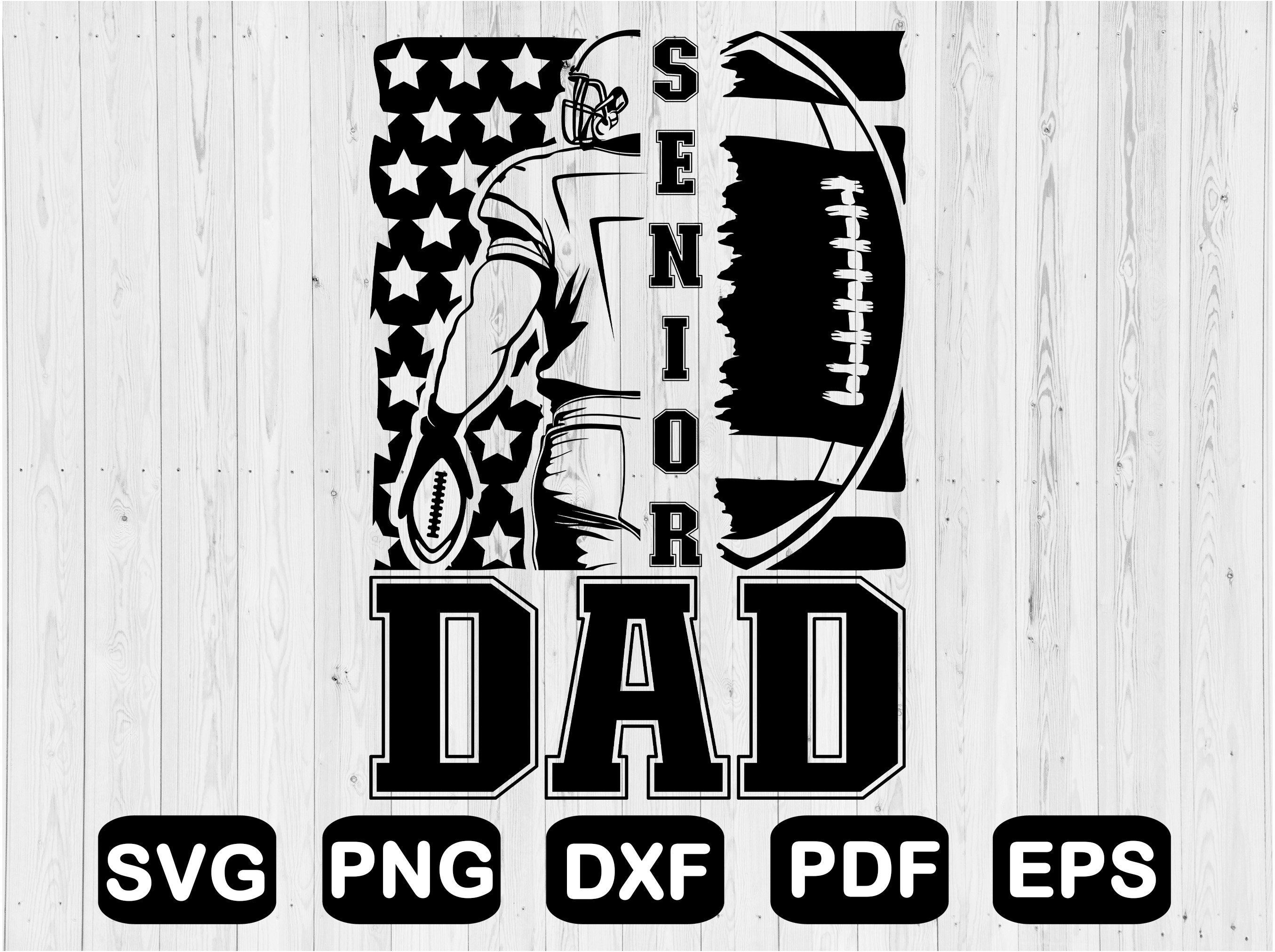 Senior Dad Svg, Football Player Svg, Football Senior Dad Shirt Svg, Fathers Day Svg, Svg Files, Clipart, Cut Files, Png Files, Eps, Dxf, Pdf