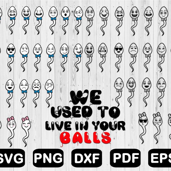 Fathers Day Svg Bundle, Baby Shower Svg Bundle, We Used To Live in Your Balls Svg,  Cute Sperm Svg File For Cricut, Png, Svg, Pdf, Dxf, Eps