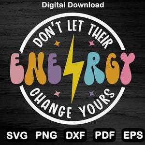May include: A white circle with the text "Don't Let Their Energy Change Yours" in black and yellow. The word "Energy" is in rainbow colours with a yellow lightning bolt in the centre.