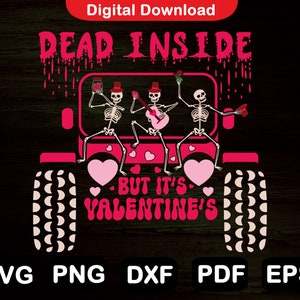 May include: A pink and black graphic design featuring three skeletons in a jeep with the text "Dead Inside - But It's Valentine's".