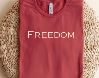 Freedom Shirt Freedom Shirt for Women T-Shirt with Patirotic Message Simple Minimalist Tee Gift for Women America Shirt USA T-Shirt Freedom