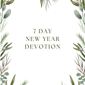 May include: A watercolor illustration of a leafy border with the text "7 DAY NEW YEAR DEVOTION" in the center.