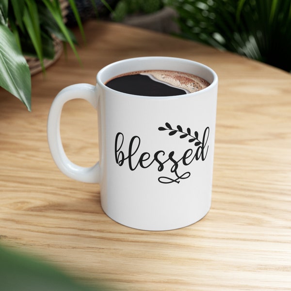 Blessed,Christian Mug, Scripture Coffee Mug, Bible Verse Coffee Mug, Christian Gifts, Inspiration Coffee Mug, Positive Coffee Mug,