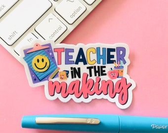 Gift for New Teacher Future Teacher Sticker for Mug Student Teacher Decal for Laptop Teacher In The Making Gift forHer Graduation College
