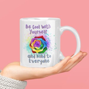 Unique Self Love Coffee Mug, 11 oz LGBTQ Mug, Inspirational Gift, Positive Affirmation, Be Cool With Yourself and Kind to Everyone Mug