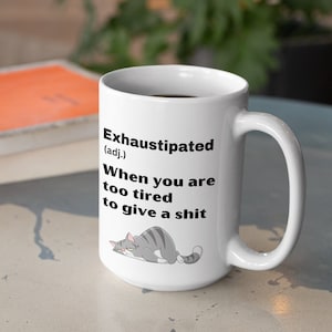Exhaustipated Cat Lover Coffee Mug: Funny Gag Gift, 15 oz Large White Ceramic