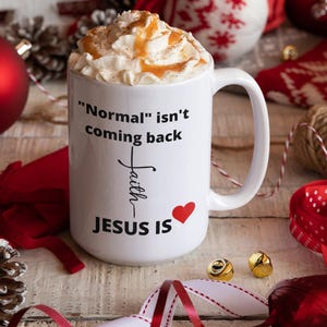 Inspirational Christmas Coffee Mug: &quot;Normal Isn&#39;t Coming Back, Jesus Is&quot;, 15 oz Large White Ceramic Mug, Festive Gift, Pastor Present