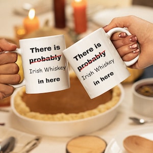 Novelty Coffee Mug: "There is Probably Irish Whiskey in Here", 11 oz Ceramic Two-tone Adult Mug, Coworker Gag Gift, Fun Gift for Her
