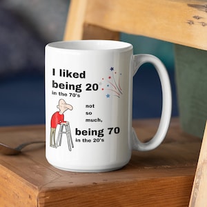 I Liked Being 20 in the 70&#39;s Funny Coffee Cup, 15 oz Ceramic Adult Joke Mug, Funny Over the Hill Gift For Dad&#39;s Day, Grandpa Birthday Mug