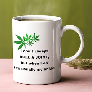 I Don't Always Roll a Joint Funny Weed Coffee Mug, Senior 420 Gag Gift, Stoner Gift, Cannabis Humor Mug, 11 oz Ceramic Two-tone Mug