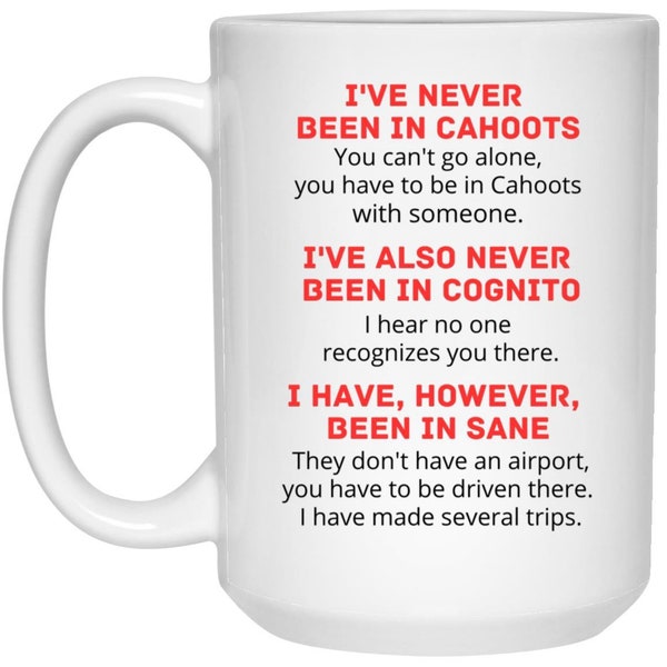 I've Never Been In Cahoots Funny Coffee Mug, 15 oz Ceramic Mug, Coworker Gag Gift, Insanity Funny Mug, Workplace Humor, Stressed Out Fun Mug