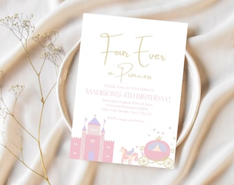 May include: A pink and gold invitation card with a castle and carriage illustration. The text reads "Four Ever a Princess" and "Madison's 4th Birthday!"