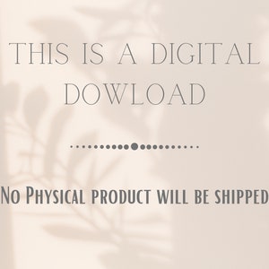 May include: Text overlay on a light beige background with a shadow of a plant in the background. The text reads "This is a digital download. No physical product will be shipped."