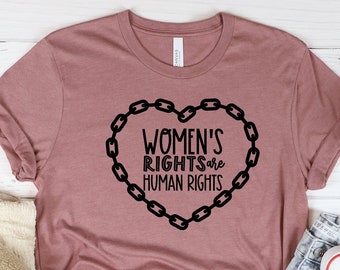 Women's Rights Are Human Rights Shirt, Women Feminist Graphic Tee, Rights Shirt for Women, Women's Rights, Feminism Gift Tshirt, Women Tee