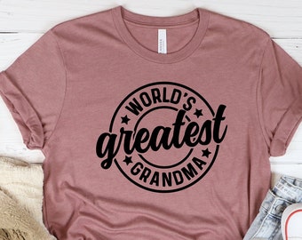 World's Greatest Grandma Shirt, Best Grandma Shirt, Cute Grandma Tee, Grandma Gift For Grandma, Nana Shirt, Grandma T shirt, Best Nana gift