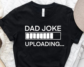Dad Joke Uploading Shirt, Funny Dad Jokes Tshirt, Fathers Day Shirt, Gift For Dad, Funny Dad Gift T-shirt, Dad Birthday Gift, Dad Shirt