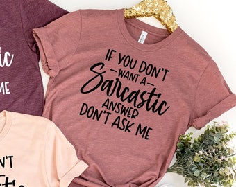 If You Don't Want A Sarcastic Answer Don't Ask Me Shirt, Funny Sarcastic Tshirt, Funny Shirt, Funny Mom T-shirt, Christmas Sarcastic Gift