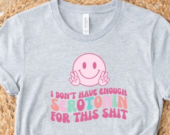 Funny Serotonin Shirt, Mental Health Shirt, Mental Health Group Tshirts, Mental Health Awareness T shirt, Psychologist T-shirt, Depression