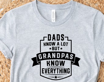 Funny Grandpa T shirt For Men, Dads Know a lot, but Grandpas Know Everything Shirt, Grandfather Shirt, Grandpa Gift Shirt, Funny Grandpa Tee