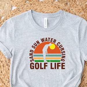 Retro Golf Life Shirt, Sand Sun Cursing Golf Life Shirt, Golf Lover Tshirt, Funny Golf T shirt, Golfing Tee, Golfer Shirt, Golf Men Tshirt